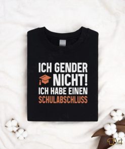 Wolleerz Ich Gender Nicht Ich Habe Einen Schulabschluss T Shirt