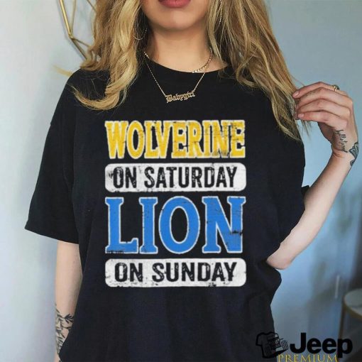 Wolverine On Saturday Lion On Sunday Detroit 2024 Shirt