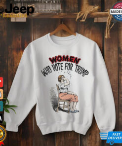 Women who vote for Trump shirt