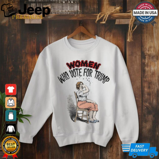 Women who vote for Trump shirt