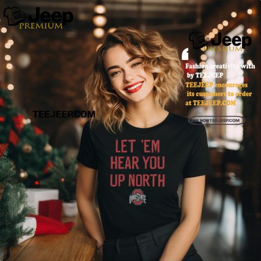 Women’s Let ‘Em Hear You Up North T Shirt