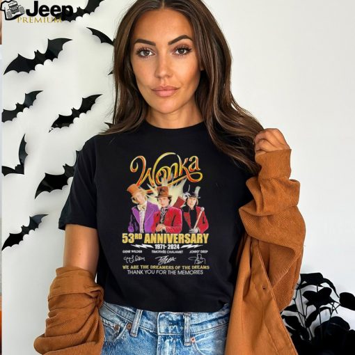 Wonka 53 Years 1971 2014 Signatures Of The Memories We Are The Dreamers Of The Dreams T shirt Unisex Tshirt