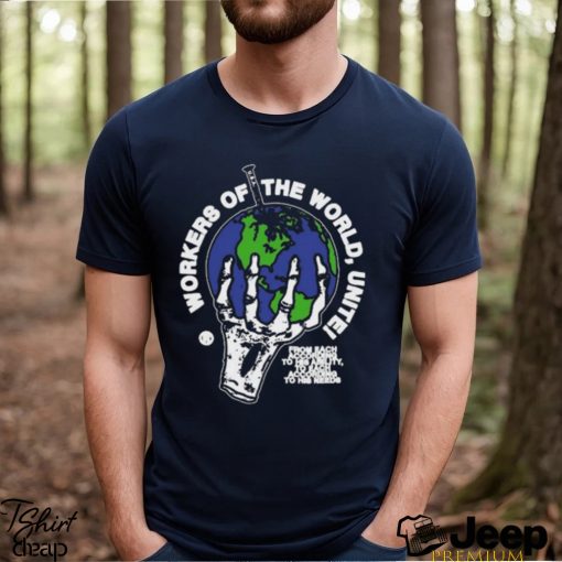 Workers of the world unite 2024 shirt