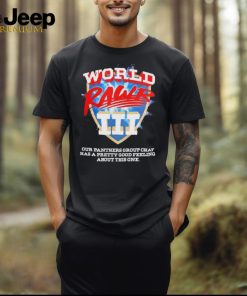 World Rawr III our panthers group chat has a pretty good feeling about this one shirt