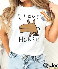 Worstshirts I Love Honse Shirt