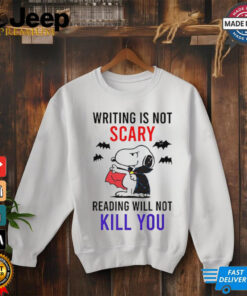 Writing is not scary reading will not kill you Snoopy shirt