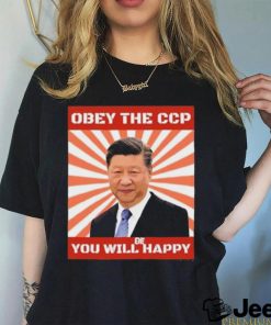 Xi Jinping Obey The Ccp You Will Be Happy Shirt