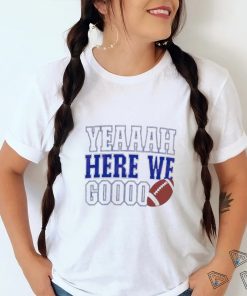 Yeah Here We Go Football Dallas Cowboys Shirt