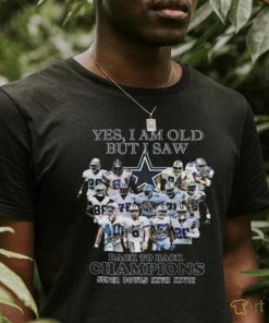 Yes I Am Old But I Saw Dallas Cowboys Back To Back Champions Super Bowls XXVII XXVIII 2024 T shirt