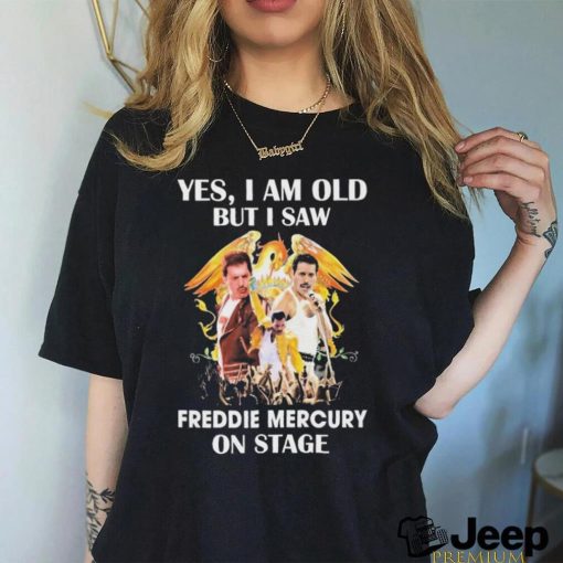 Yes, I Am Old But I Saw Freddie Mercury On Stage 2024 Shirt