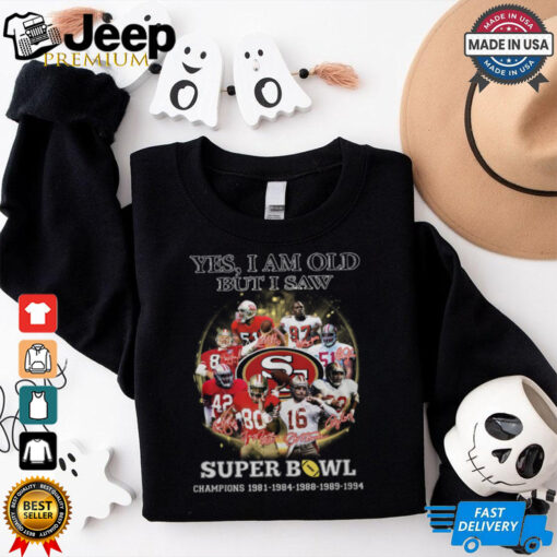 Yes, I Am Old But I Saw Super Bowl Shirt