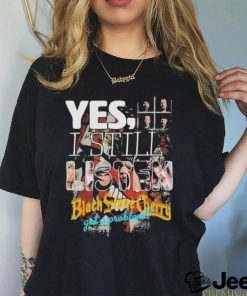 Yes, I Still Listen Black Stone Cherry Got A Problem T Shirt