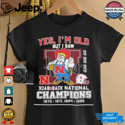 Yes I’m Old But I Saw Nebraska Huskers Mascot Back 2 Back National champions Shirt