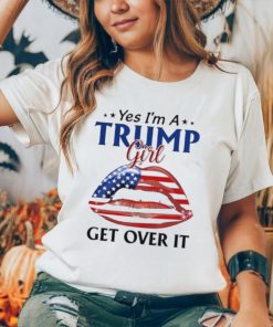 Yes I’m a Trump girl get over it American lips shirt