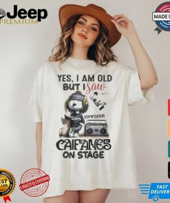 Yes, i am old but i save califames on stage shirt