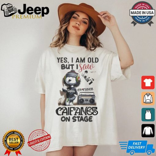 Yes, i am old but i save califames on stage shirt