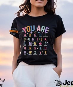 You Are Alphabet Teacher School Back To School Shirt