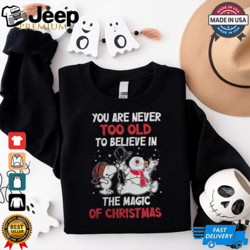 You Are Never Too Old To Believe In The Magic shirt