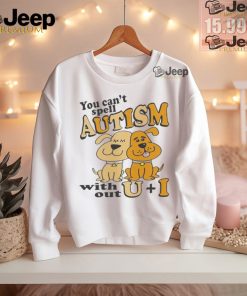 You Can’t Spell Autism Without U+I Dog Shirt