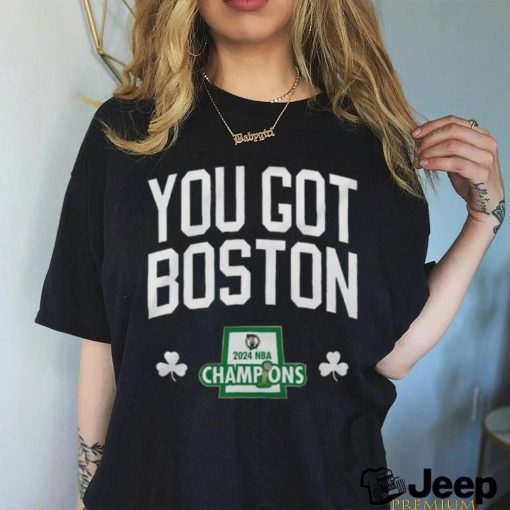 You Got Boston 2024 NBA Champions logo shirt