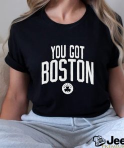 You Got Boston Celtics Shirt