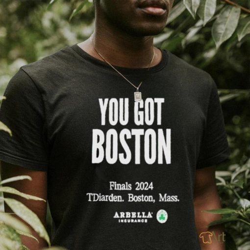 You Got Boston Finals 2024 Shirt