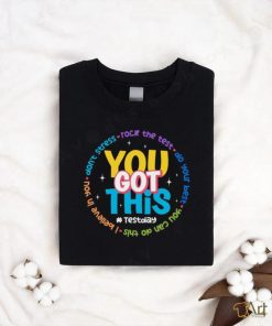 You Got This Test Day Shirt