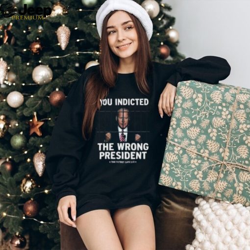 You Indicted The Wrong President Anti Biden Pro Trump Shirt