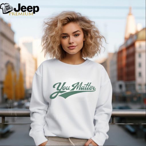 You Matter Script Logo Tee Shirt