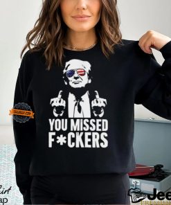 You Missed F0ckers T Shirt