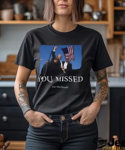 You Missed Trump Tom Macdonald Shirt