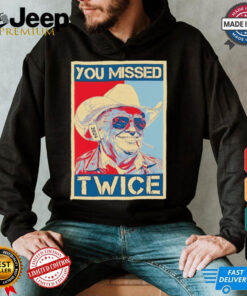 You Missed Twice Western Trump Cowboy Funny T Shirt