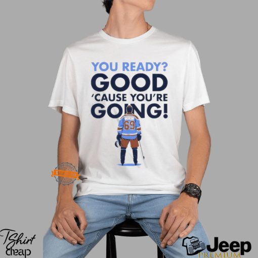 You Ready Good Cause You Are Going Hockey Player Shirt