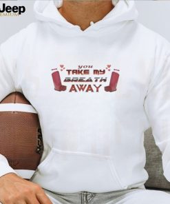 You Take My Breath Away Inhaler Valentine’s T Shirt