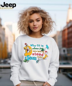 You Were Born To Stand Out Funny Dr Seuss shirt