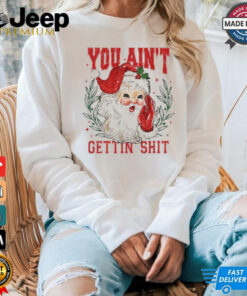 You ain’t getting shit vintage Santa Claus tshirt