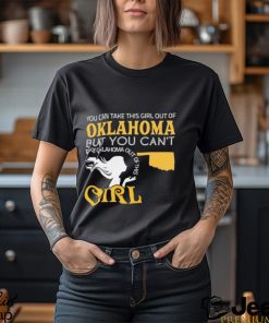 You can take this girl out of Oklahoma but you can’t take Oklahoma out of this Girl shirt