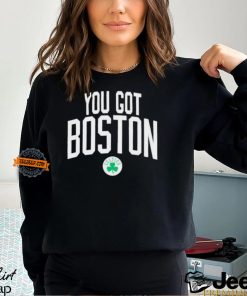 You got Boston celtics shirt