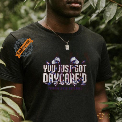 You just got daycare’d shirt