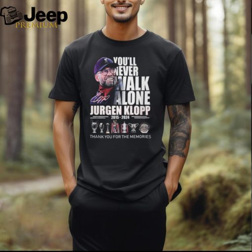 You’ll Never Walk Alone Jurgen Klopp 2015 – 2024 Thank You For The Memories T Shirt