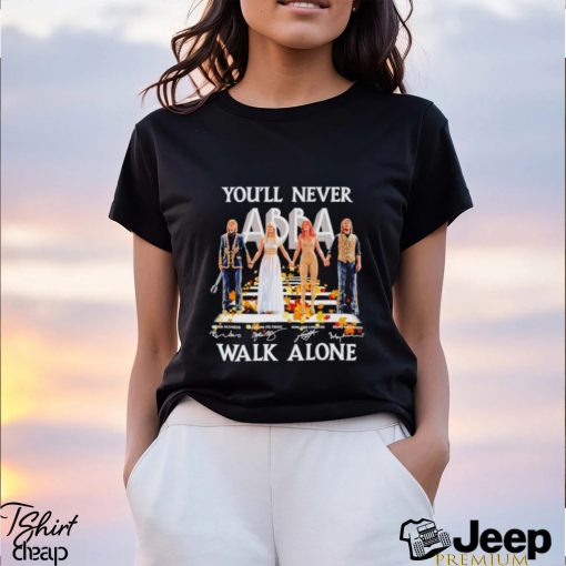 You’ll never Abba walk alone signatures shirt