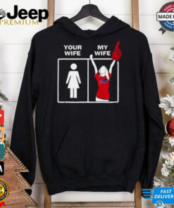 Your wife my wife Buffalo Bills shirt