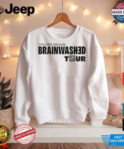 You’re Being Brainwashed Tour shirt