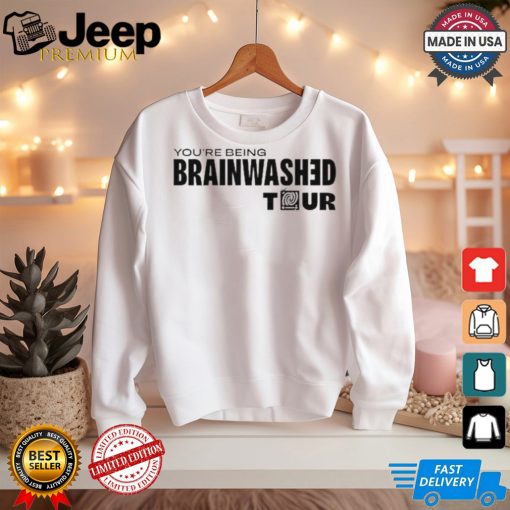 You’re Being Brainwashed Tour shirt