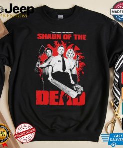 You’ve Got Red On You Shaun Of The Dead T shirt