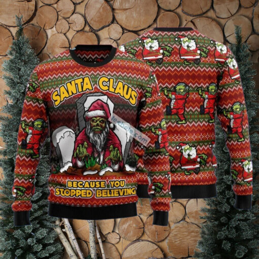 Zombie Because You Stopped Believing Santa Claus Ugly Xmas Sweater