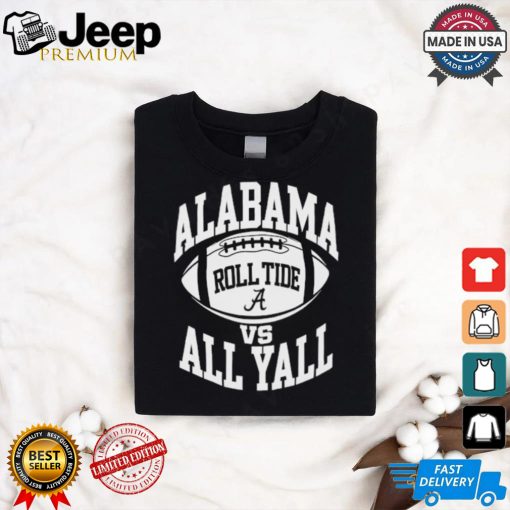 alabama vs all y’all roll tide t shirt