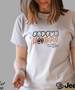 Fap Fur Hooters Come Hungry Leave Huge Shirt