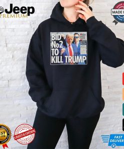 bid no2 to kill trump t shirt