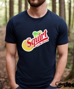 Squirt in my mouth Since 1969 shirt